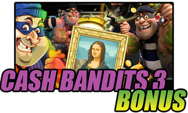 Cash Bandits 3 Bonus